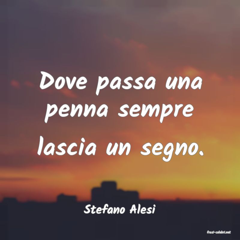 frasi di  Stefano Alesi
