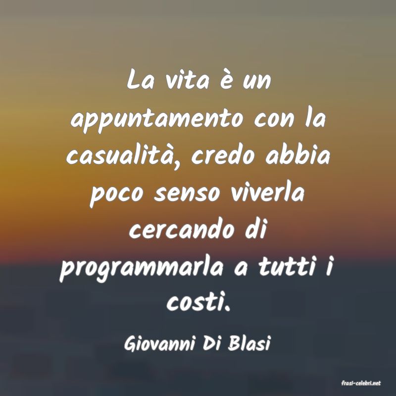 frasi di  Giovanni Di Blasi
