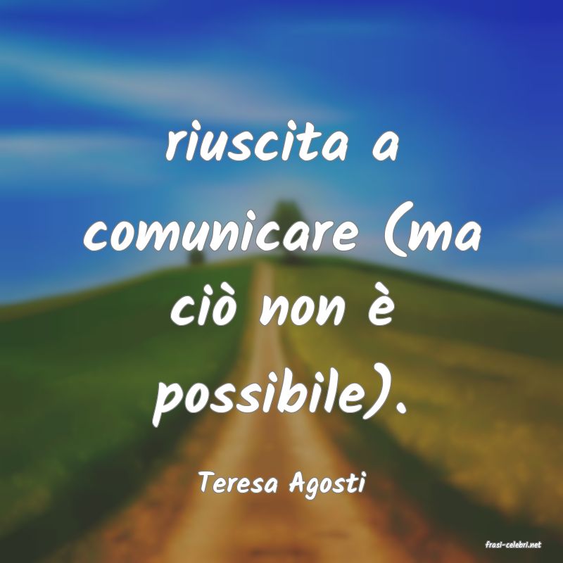 frasi di  Teresa Agosti
