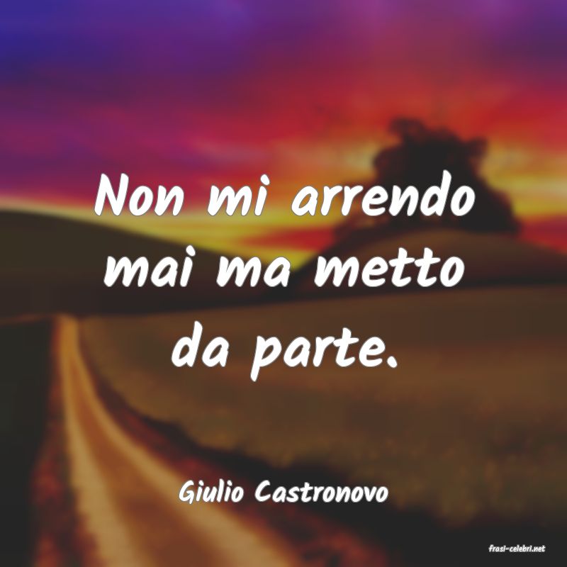 frasi di  Giulio Castronovo
