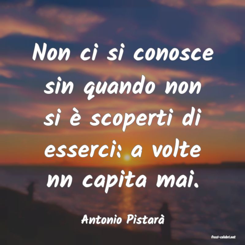 frasi di Antonio Pistar