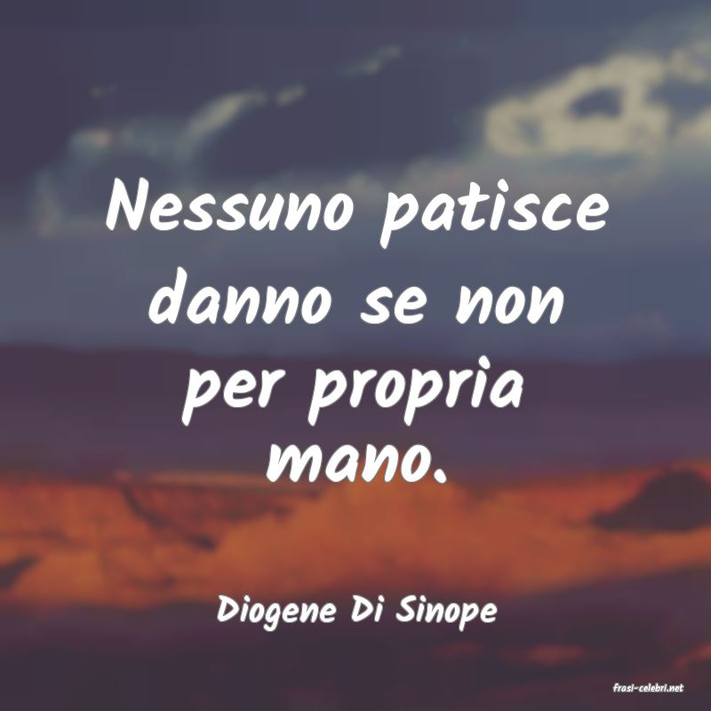 frasi di  Diogene Di Sinope
