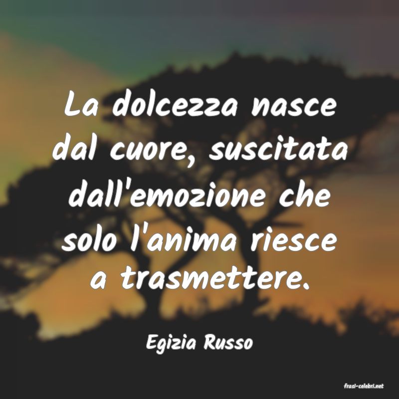 frasi di  Egizia Russo
