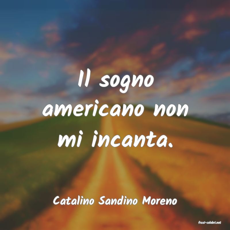 frasi di  Catalino Sandino Moreno
