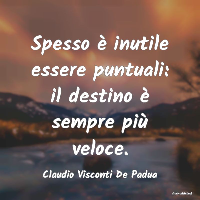 frasi di  Claudio Visconti De Padua
