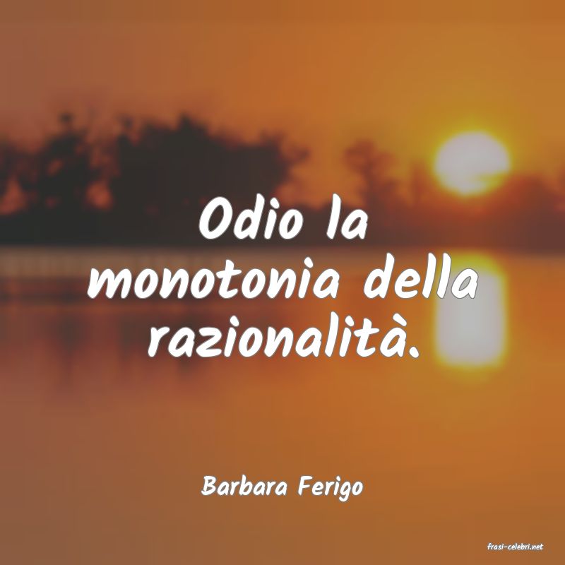 frasi di  Barbara Ferigo
