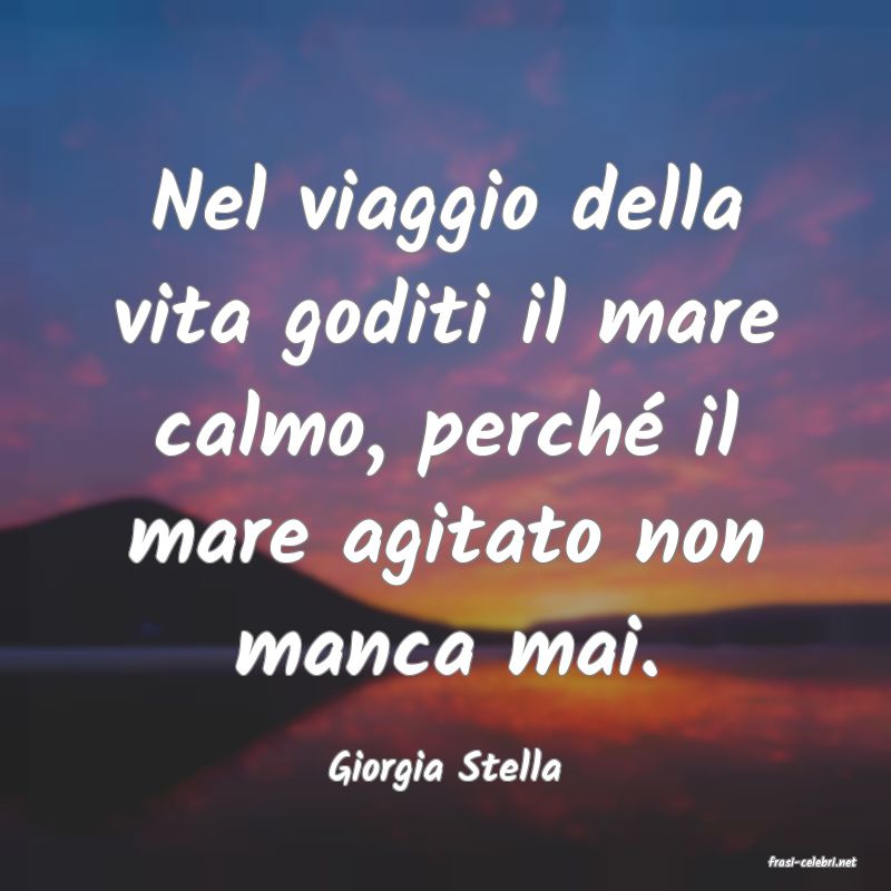 frasi di  Giorgia Stella
