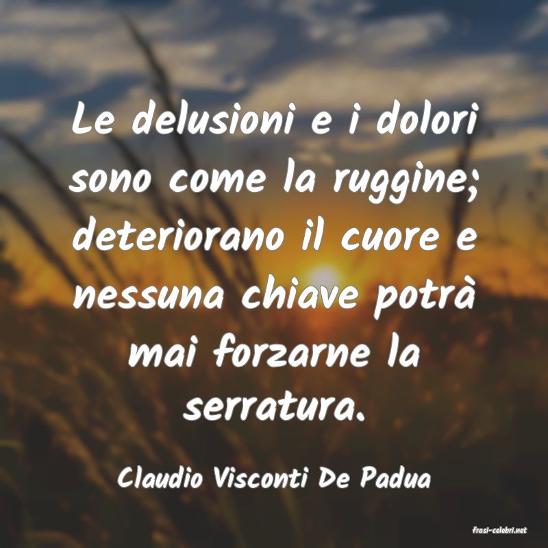 frasi di  Claudio Visconti De Padua
