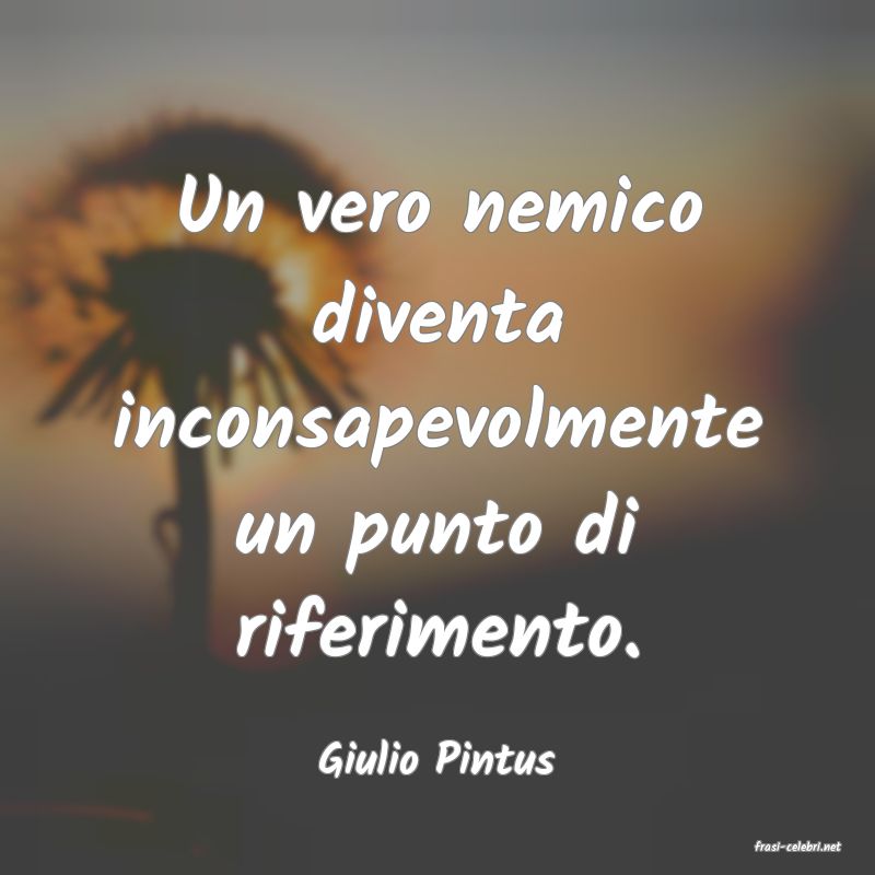 frasi di  Giulio Pintus
