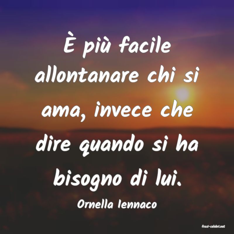 frasi di  Ornella Iennaco
