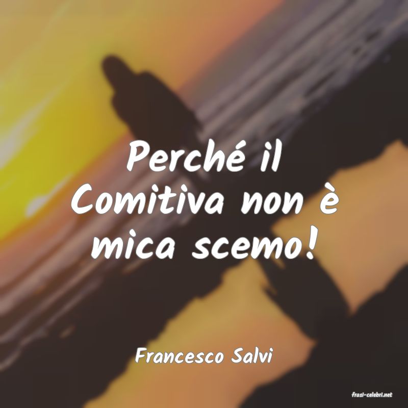 frasi di  Francesco Salvi
