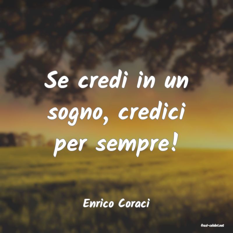 frasi di  Enrico Coraci
