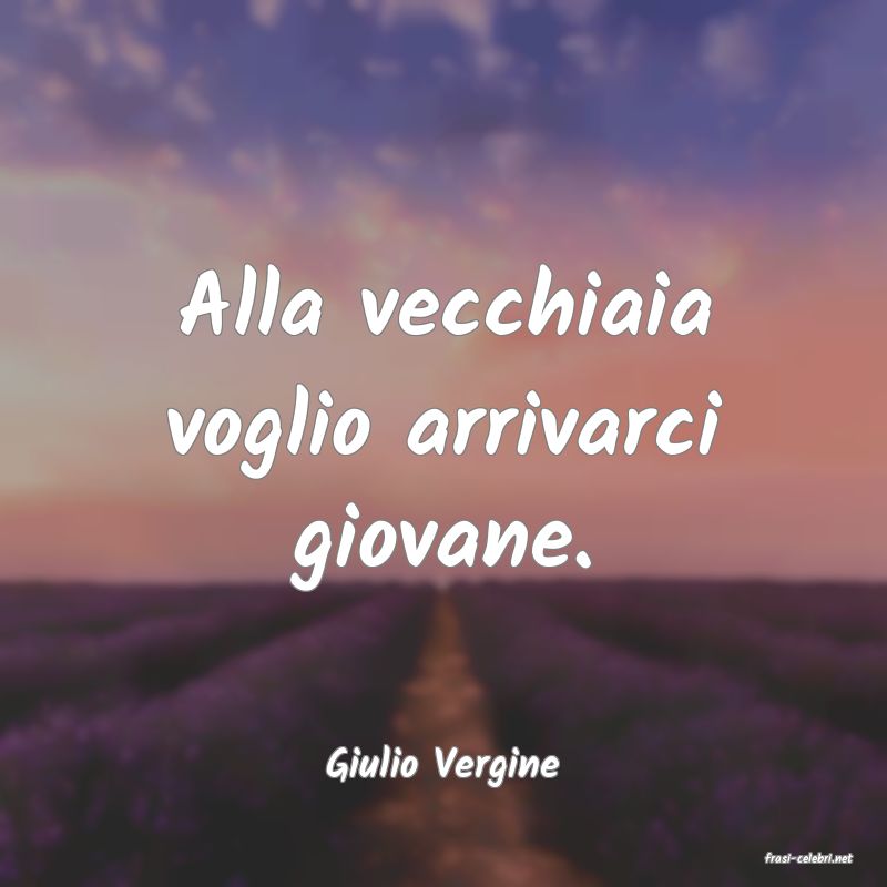 frasi di  Giulio Vergine
