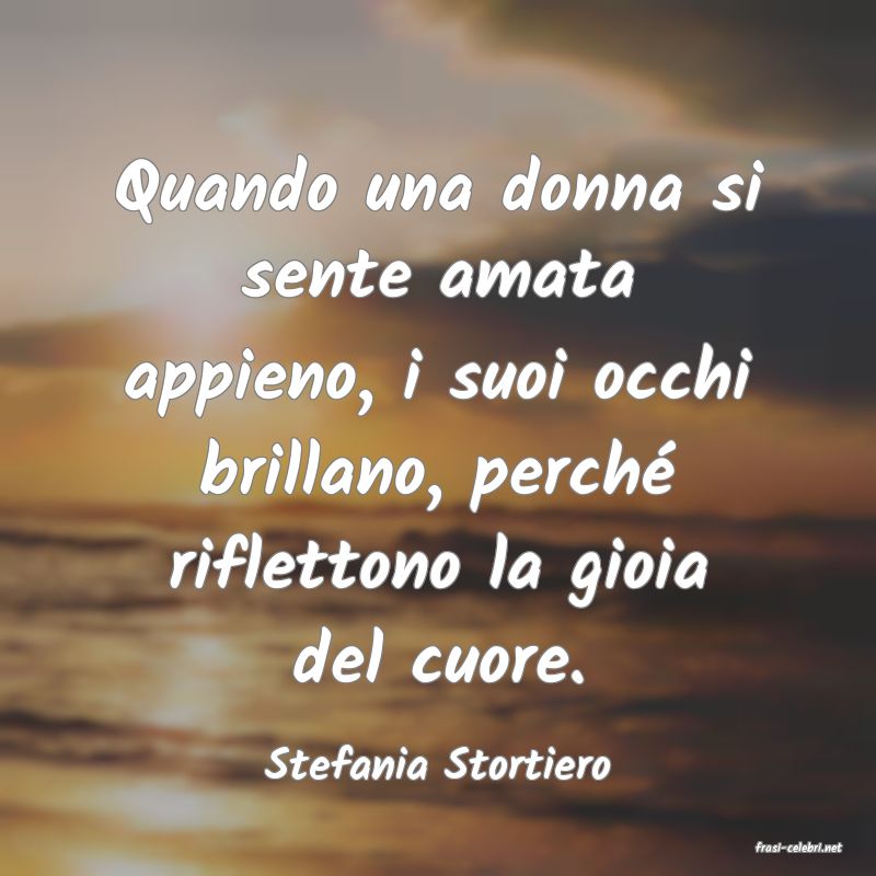 frasi di  Stefania Stortiero
