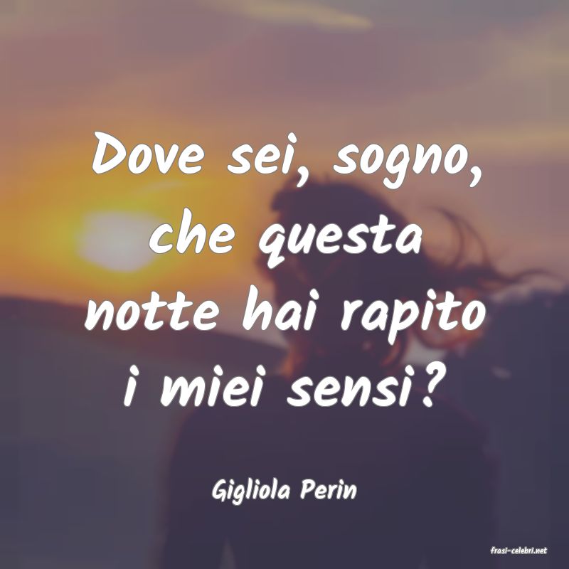 frasi di  Gigliola Perin
