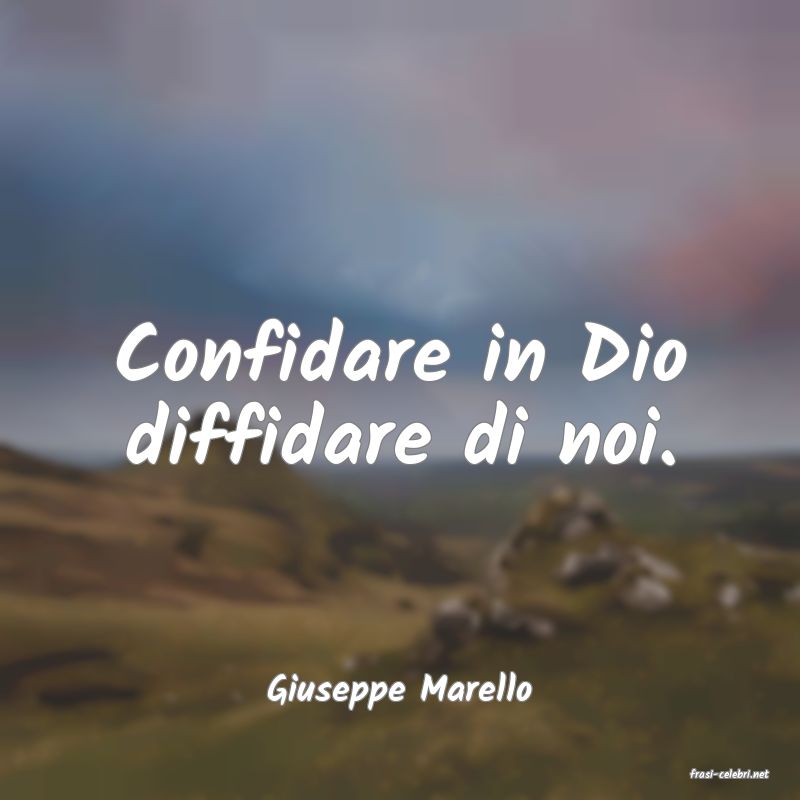 frasi di  Giuseppe Marello
