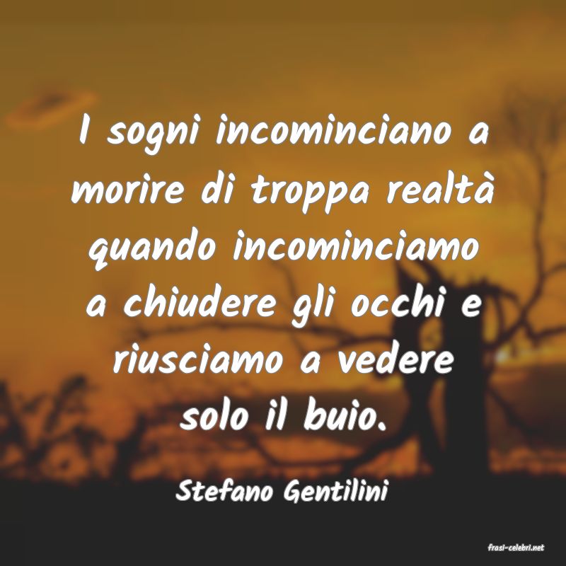 frasi di  Stefano Gentilini
