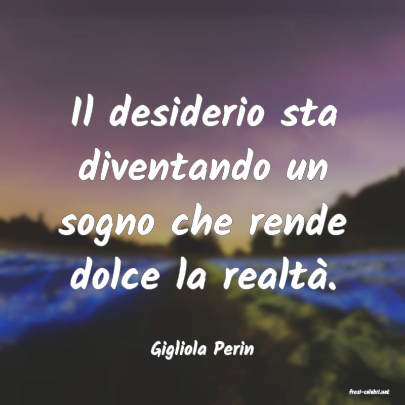 frasi di  Gigliola Perin
