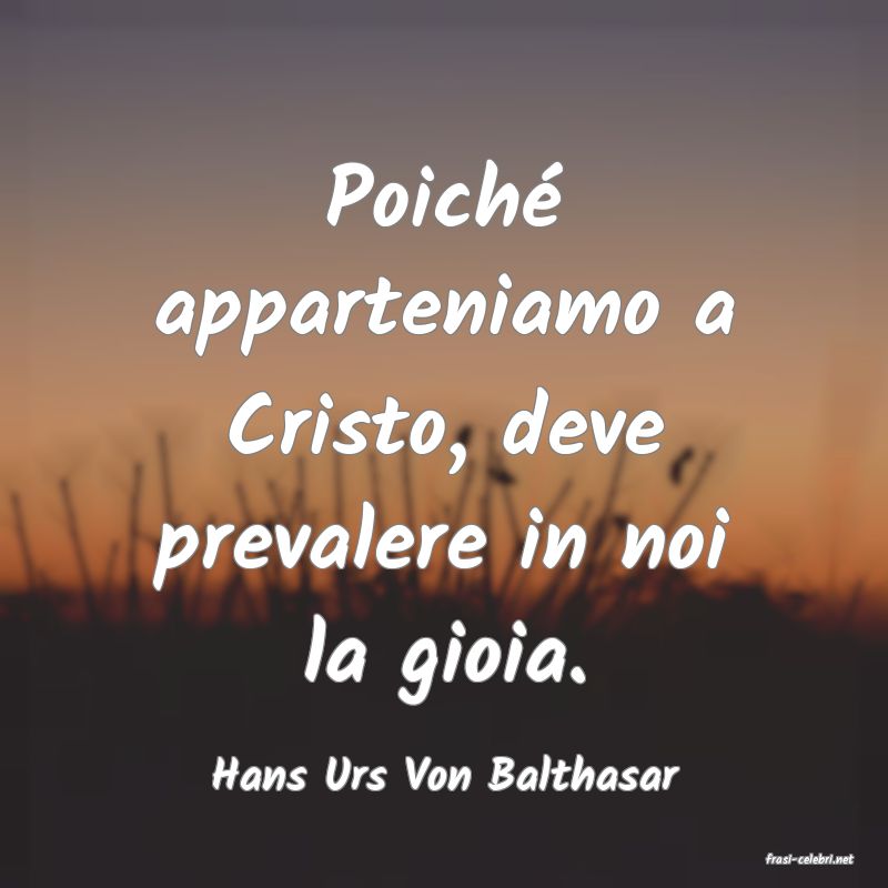 frasi di  Hans Urs Von Balthasar
