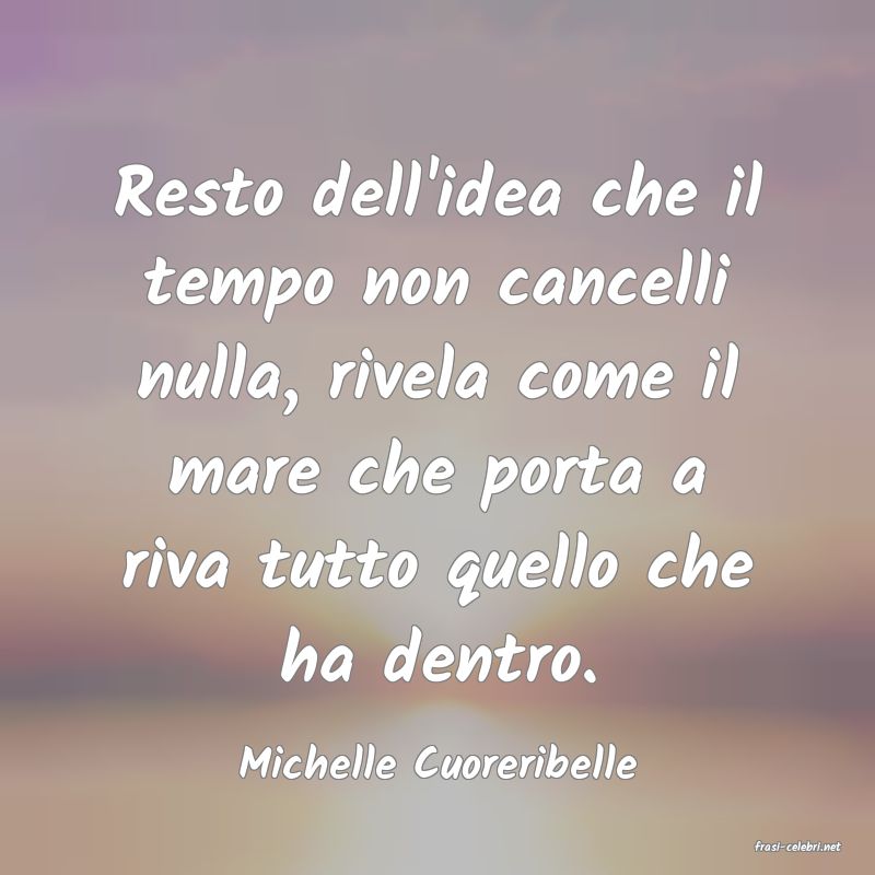 frasi di  Michelle Cuoreribelle
