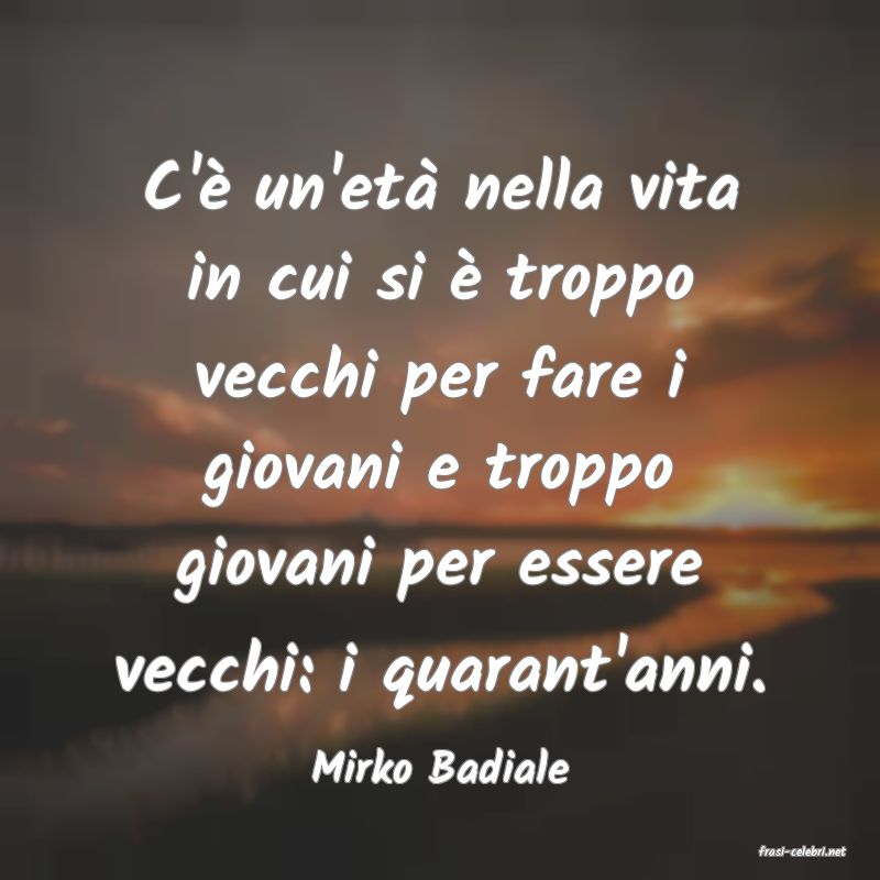 frasi di  Mirko Badiale
