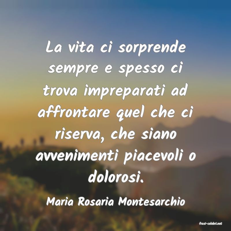 frasi di  Maria Rosaria Montesarchio
