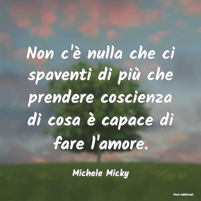 frasi di  Michele Micky
