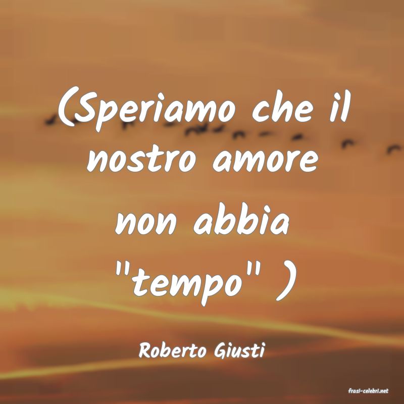 frasi di  Roberto Giusti
