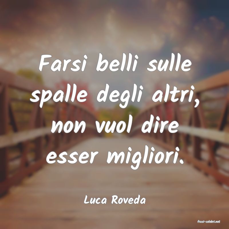 frasi di  Luca Roveda
