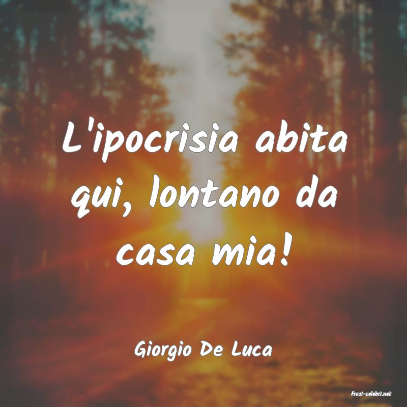 frasi di  Giorgio De Luca
