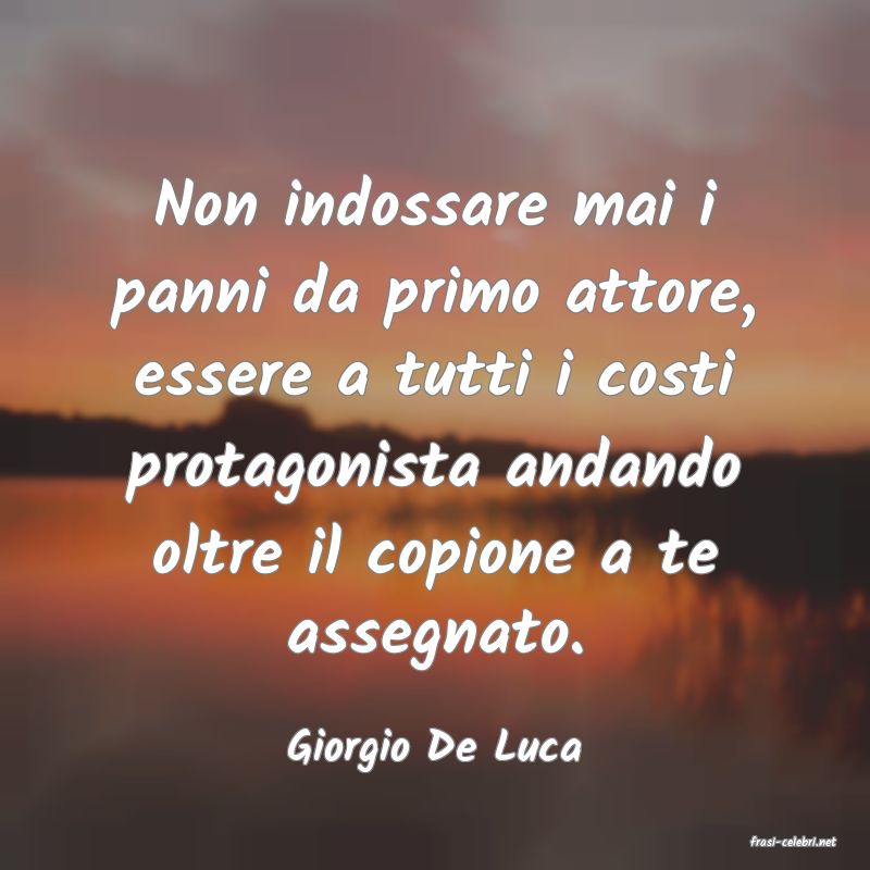 frasi di  Giorgio De Luca
