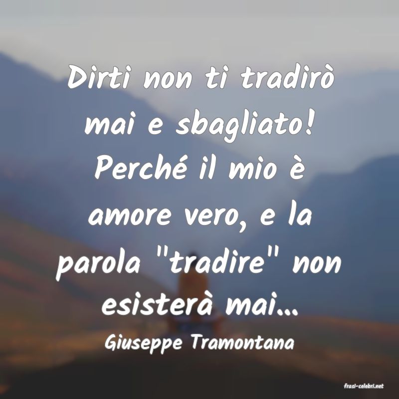 frasi di  Giuseppe Tramontana
