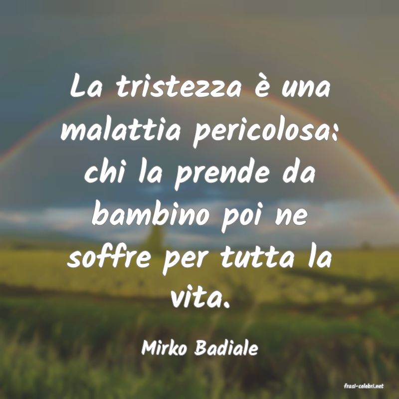 frasi di  Mirko Badiale
