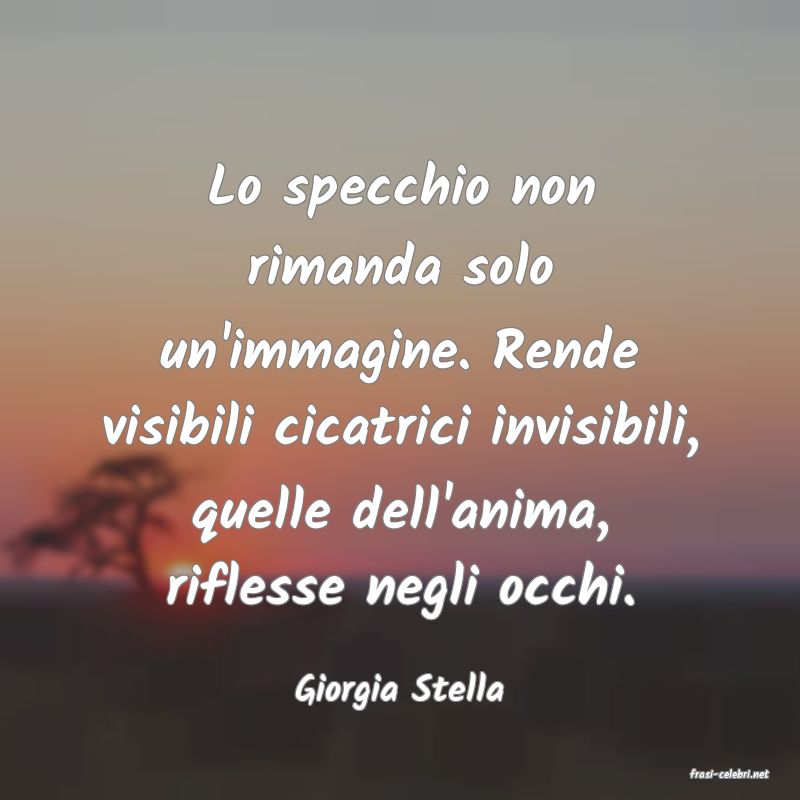 frasi di  Giorgia Stella
