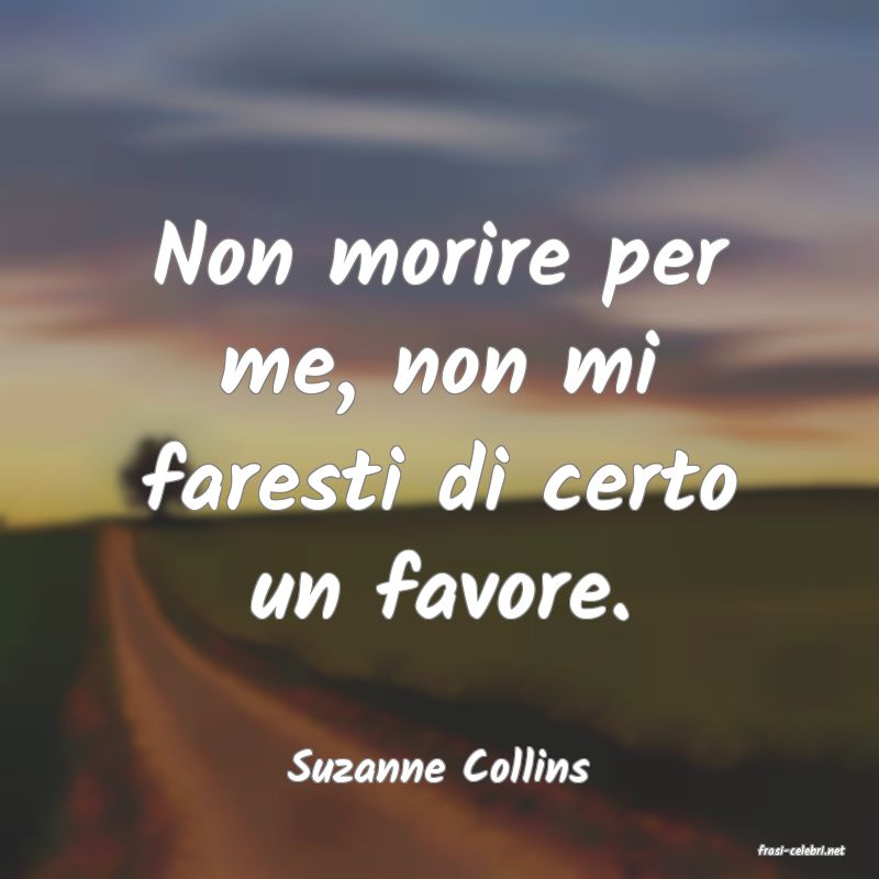 frasi di  Suzanne Collins
