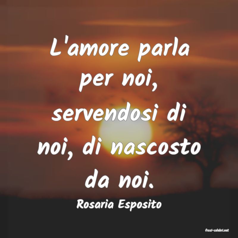 frasi di  Rosaria Esposito
