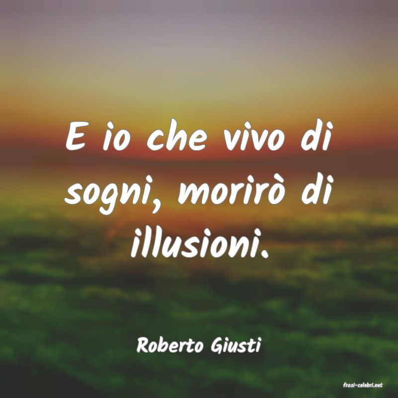 frasi di  Roberto Giusti
