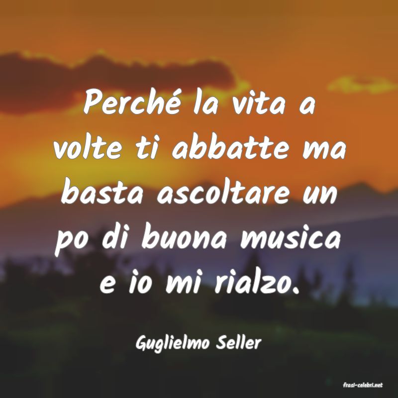 frasi di  Guglielmo Seller
