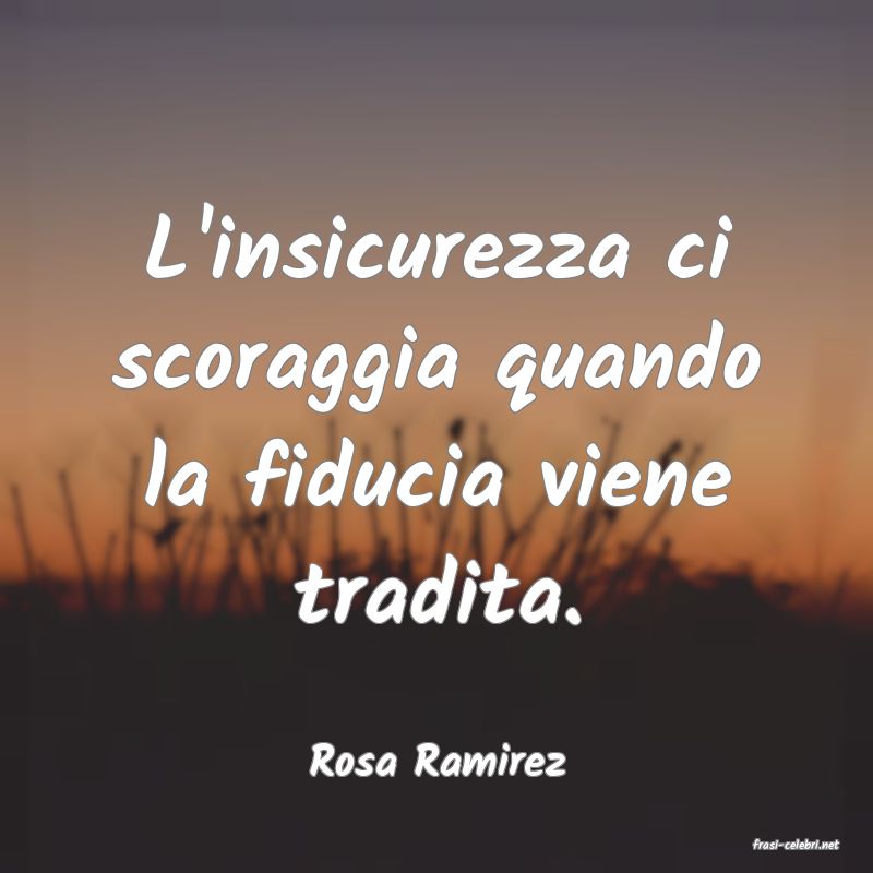 frasi di  Rosa Ramirez
