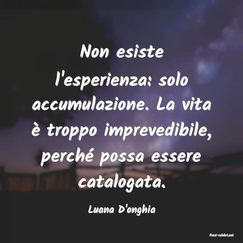 frasi di  Luana D'onghia
