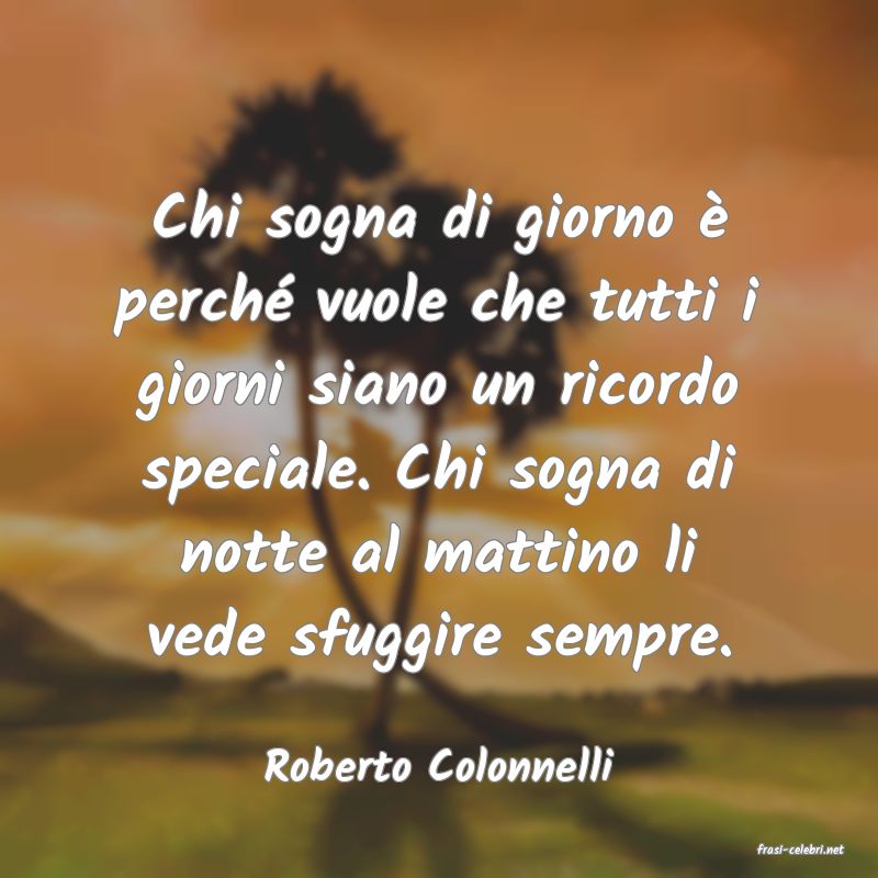 frasi di  Roberto Colonnelli
