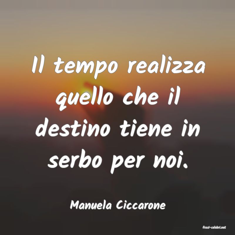 frasi di  Manuela Ciccarone
