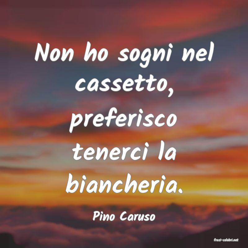 frasi di  Pino Caruso
