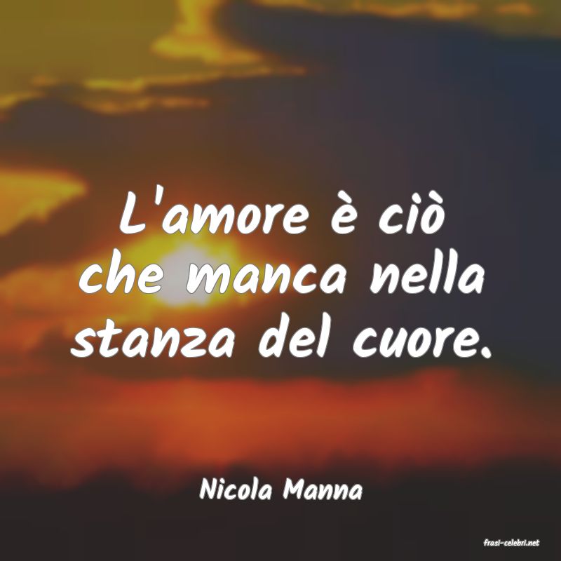 frasi di  Nicola Manna
