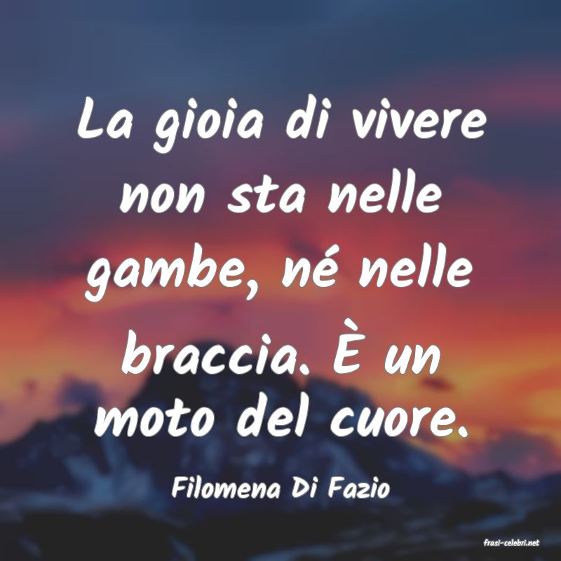 frasi di  Filomena Di Fazio
