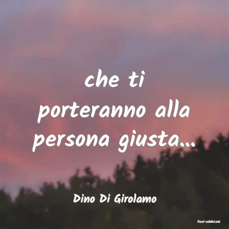 frasi di  Dino Di Girolamo
