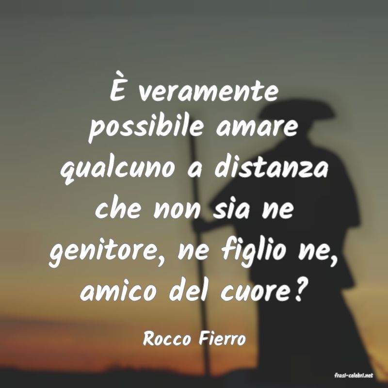 frasi di  Rocco Fierro
