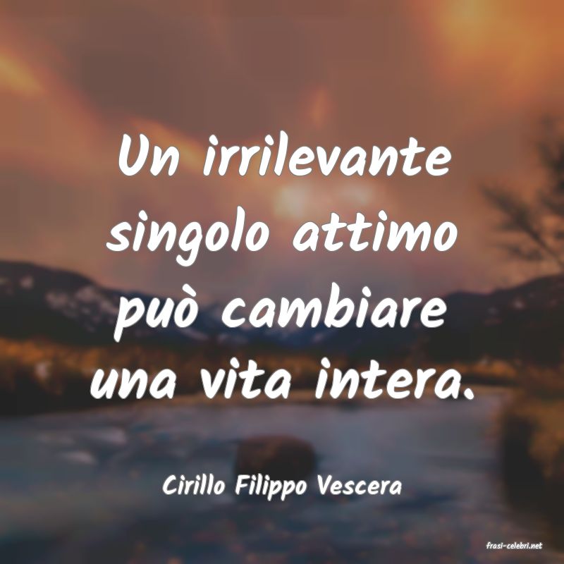 frasi di  Cirillo Filippo Vescera
