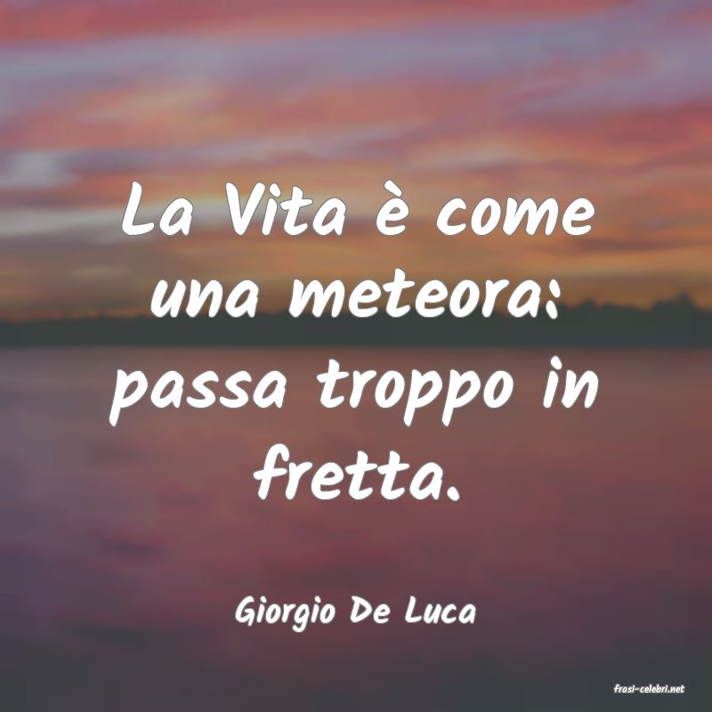 frasi di  Giorgio De Luca
