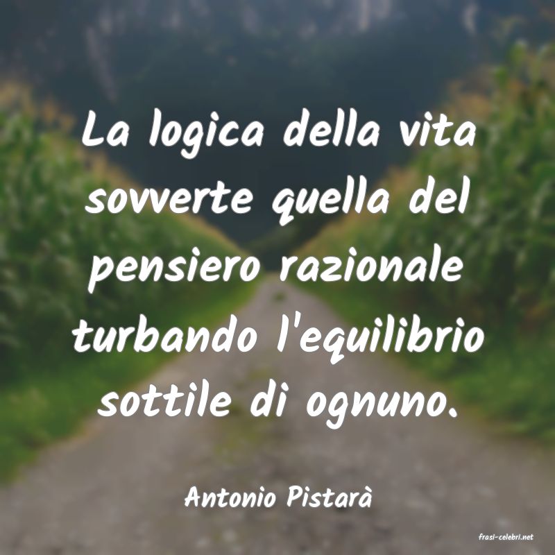 frasi di Antonio Pistar